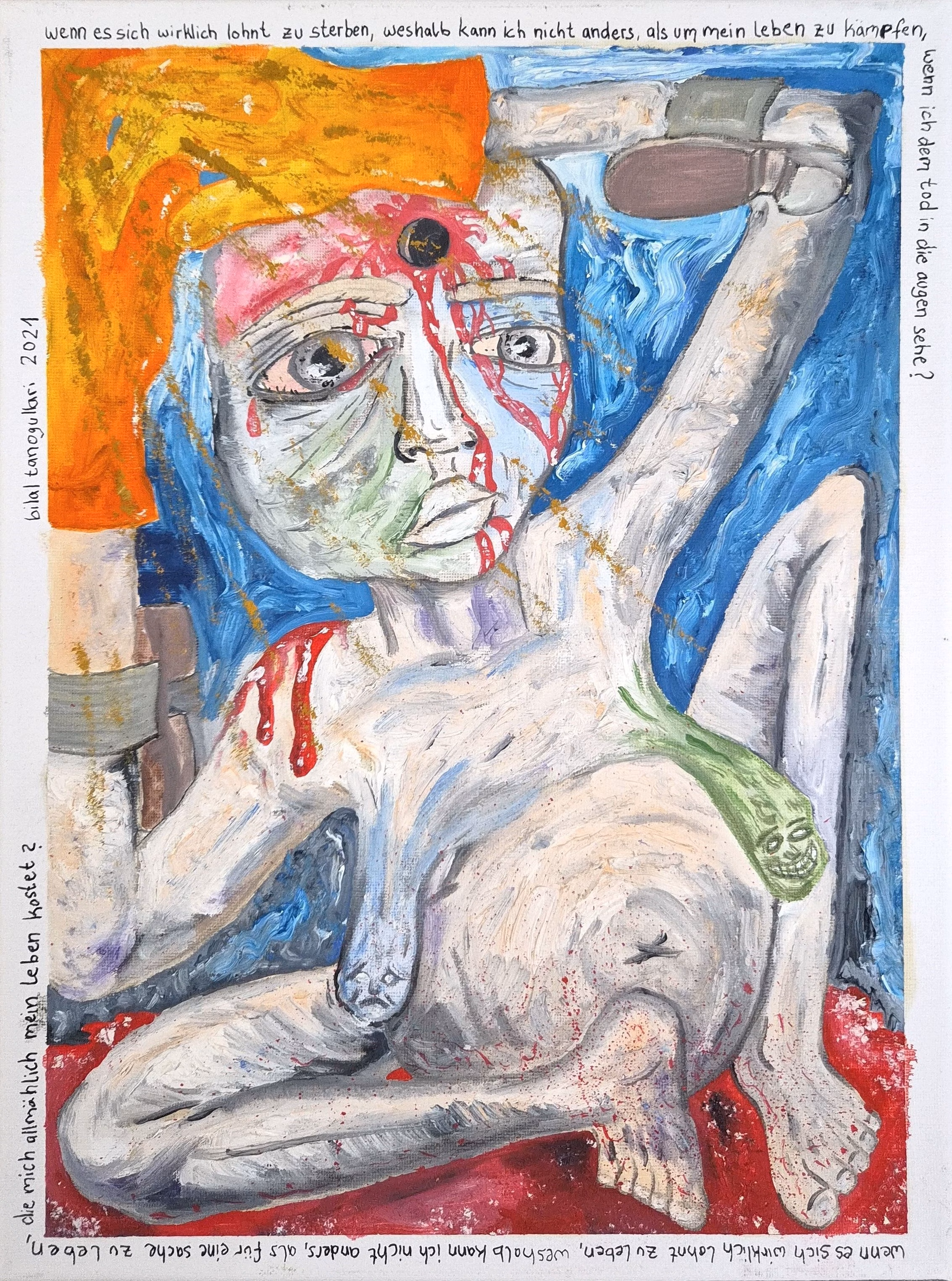 Expressives Acrylgemälde einer sitzenden, nackten Figur vor blauem Grund. Aus einer Stirnwunde fließt Blut über das blasse Gesicht mit weit aufgerissenen Augen. Der weiße Bildrand ist umlaufend mit Text beschrieben.